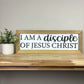 I Am A Disciple of Christ | 8x23 inch Wood Framed Sign