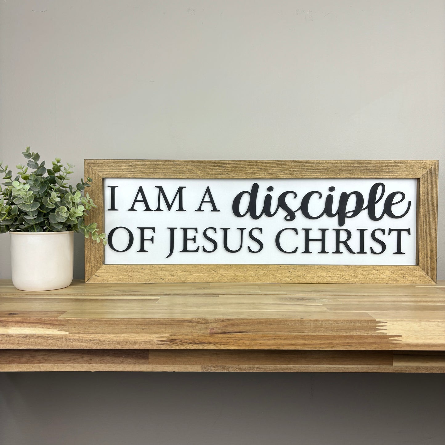I Am A Disciple of Christ | 8x23 inch Wood Framed Sign