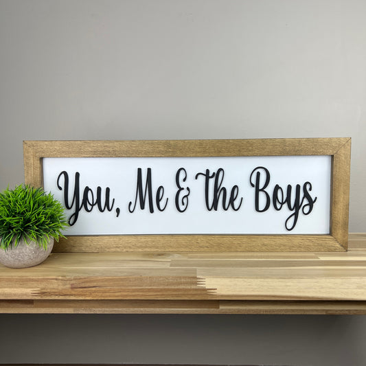 You, Me and the Boys | 8x23 inch Wood Framed Sign