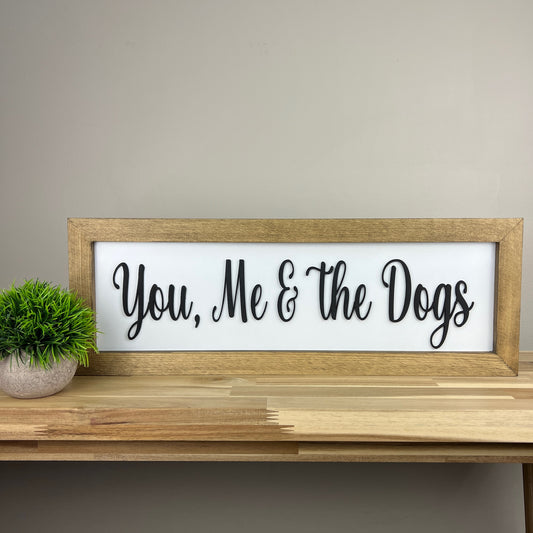 You, Me and the Dogs | 8x23 inch Wood Framed Sign