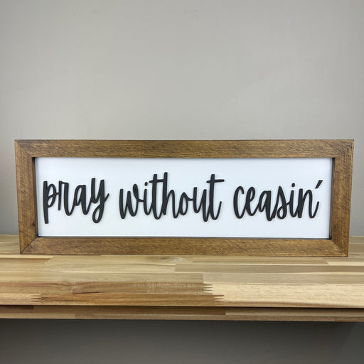 Pray without Ceasin' | 8x23 inch Wood Framed Sign