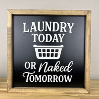 Laundry Today or Naked Tomorrow | Laundry Room Sign