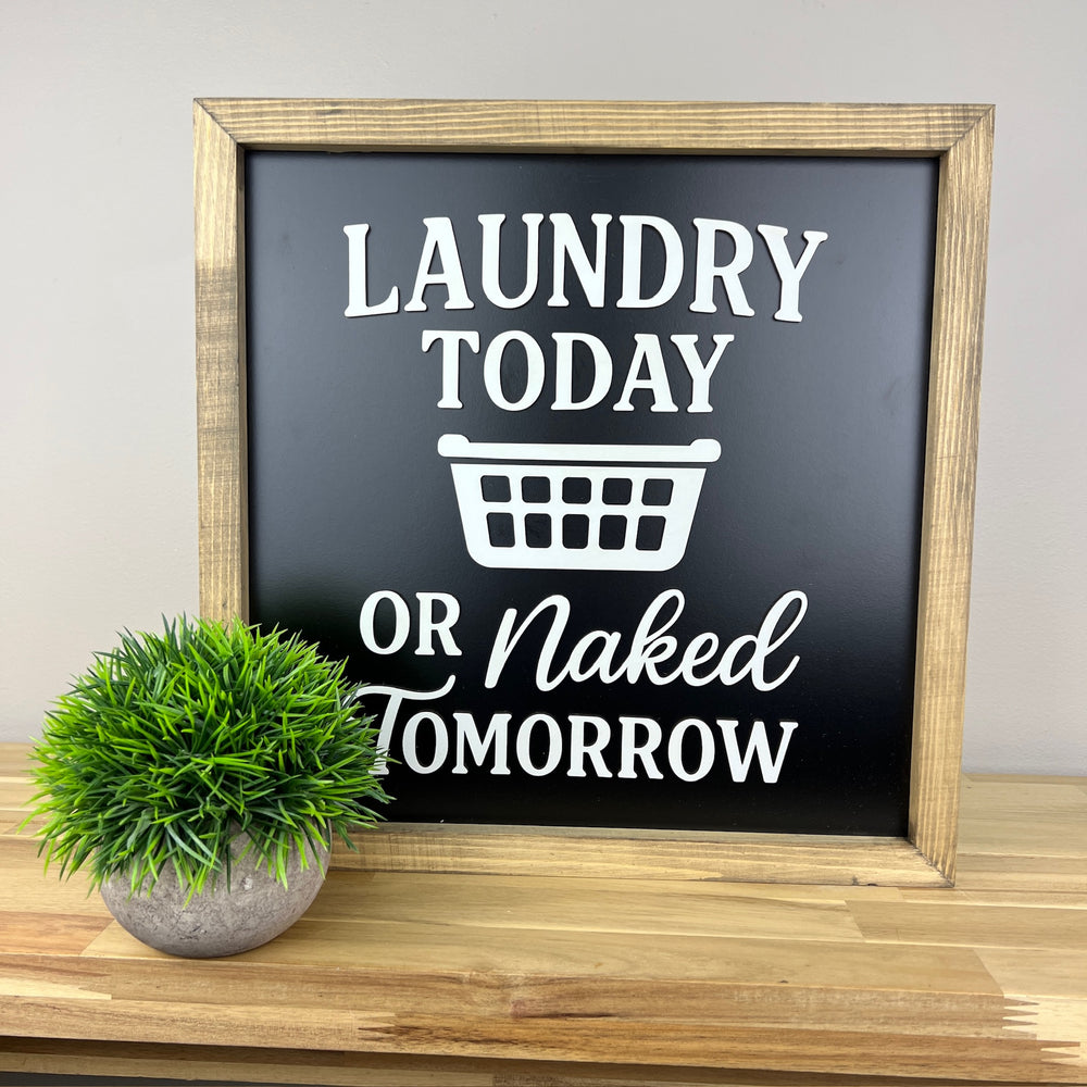 Laundry Today or Naked Tomorrow | Laundry Room Sign