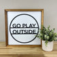 Go Play Outside | 14" wood framed sign