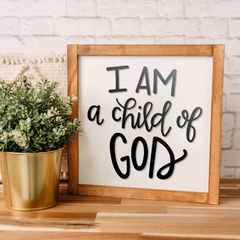 I am a child of God | 11x11 inch Wood Framed Sign