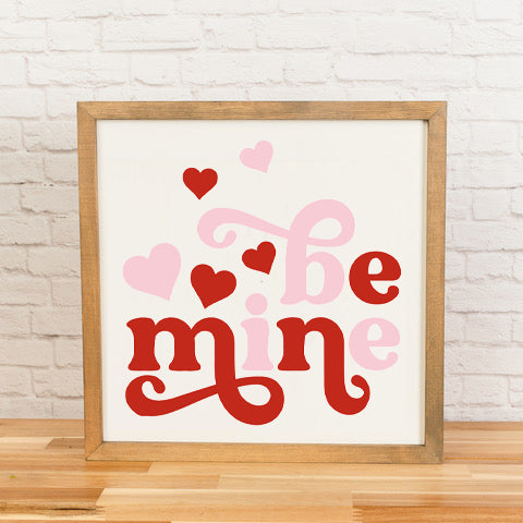 Be Mine | 11x11 inch Wood Sign | Valentine Sign