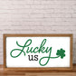 Lucky Us | 11x21 inch Wood Sign | St. Patrick's Day Sign