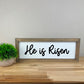He is Risen | 6x16 inch Wood Framed Sign | Easter Sign