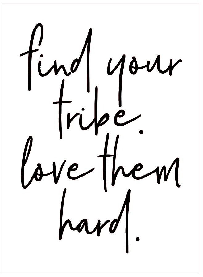 17x21 inch Find Your Tribe Love Them Hard