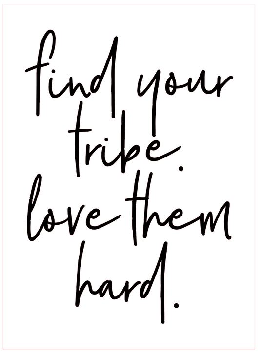 17x21 inch Find Your Tribe Love Them Hard