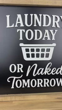 Laundry Today or Naked Tomorrow | Laundry Room Sign