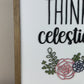 Think Celestial with Floral | 14x14 inch Wood Framed Sign