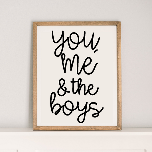 You, me and the boys | 17x21 inch Wood Sign | Wood Framed Decor