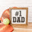 #1 DAD Sign | 8x8 inch Wood Sign