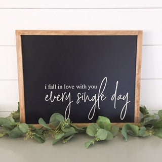 I fall in love with you every single day | 17x21 Wood Sign