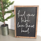 Find Your Tribe Love Them Hard | 11x16 inch Wood Framed Sign | Black Background
