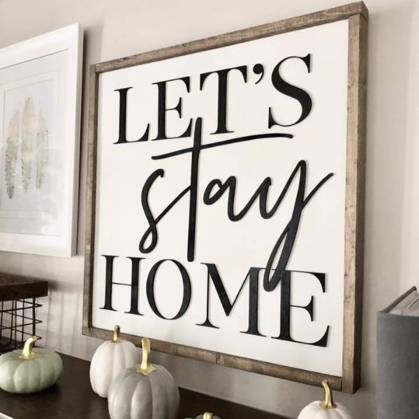 Let's Stay Home | 21x21 inches | 3D Wood Farmhouse Sign