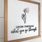 Grow Through What You Go Through | 14x14 in Wood Sign