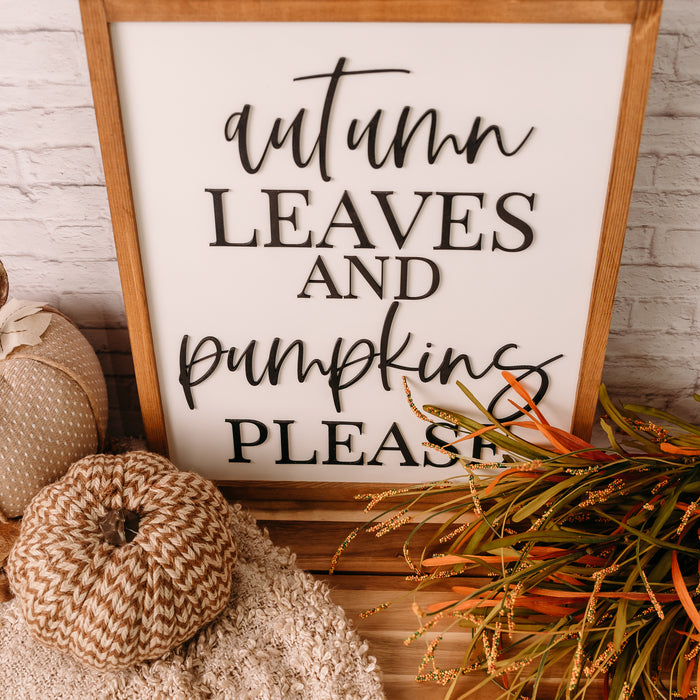 Autumn Leaves and Pumpkins Please I 17x21 Wood Sign