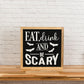 Eat Drink and Be Scary | 14x14 inch Wood Sign l Halloween Sign