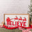 Believe | 11x21 inch Red and White Wood Sign