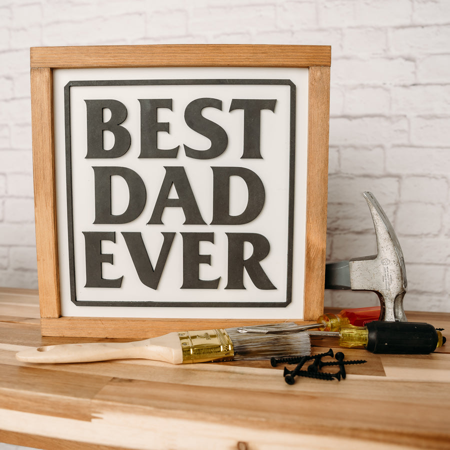 Best Dad Ever | 11x11 inch Wood Sign | Father Day Sign