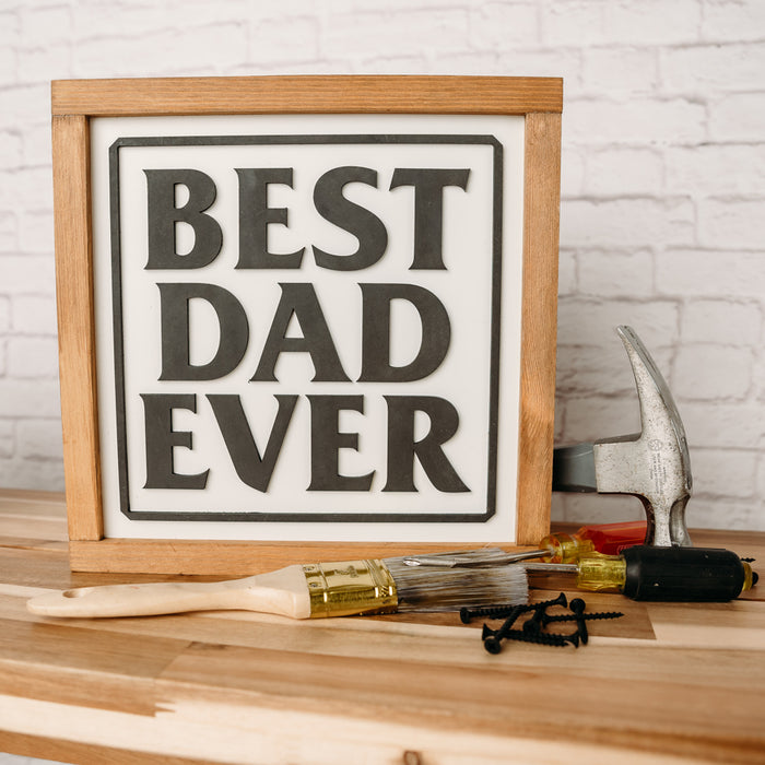 Best Dad Ever | 11x11 inch Wood Sign | Father Day Sign