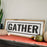 Gather | 13x35 inch Wood Sign | Kitchen Sign