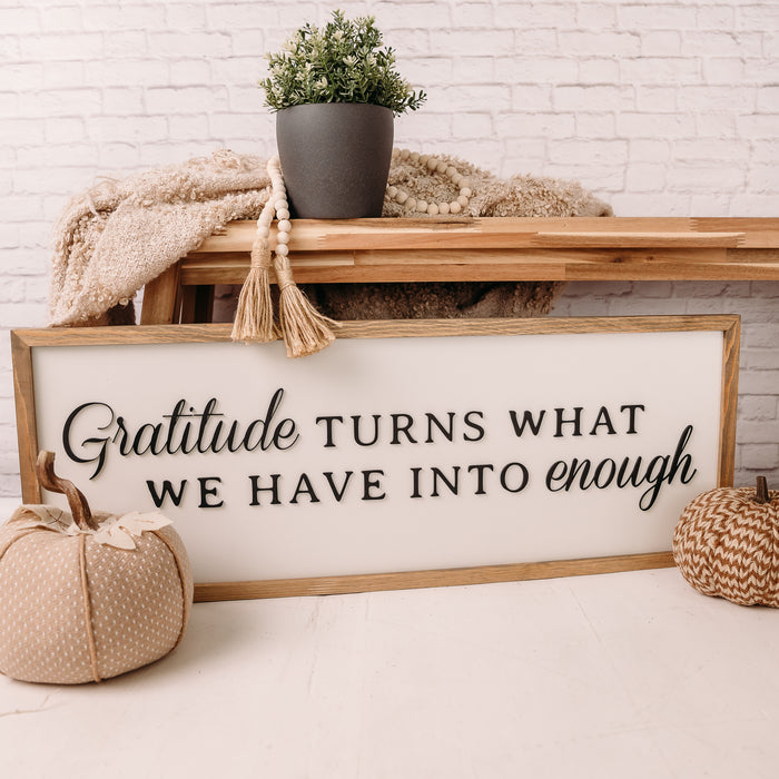 Gratitude Turns What We Have Into Enough | 13x35 inch Wood Sign