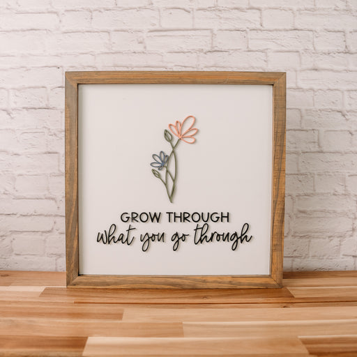 Grow Through What You Go Through | Wood Framed Sign