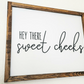 Hey There Sweet Cheeks | 17x21 inch Wood Sign