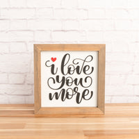 I Love You More | Framed Wood Sign | Valentine Sign