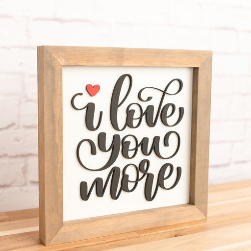 I Love You More | Framed Wood Sign | Valentine Sign