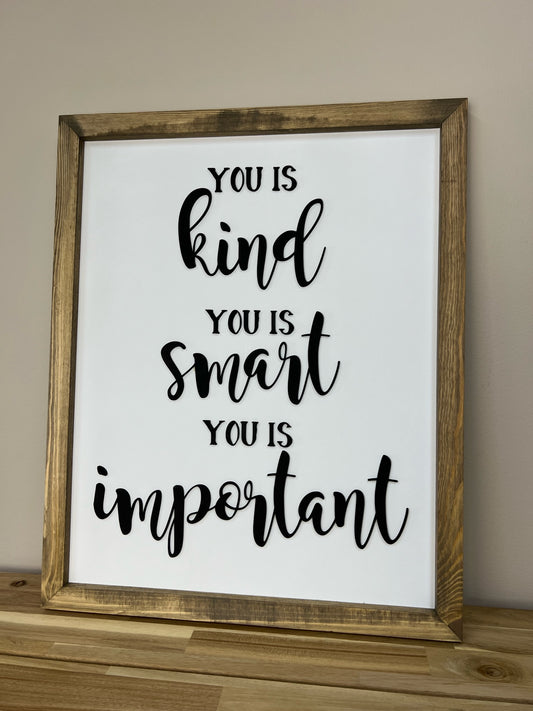 You is Kind - You is Smart - You is Important | 17x21 inch Wood Sign