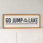 Go Jump in the Lake | 13x35 inch Wood Sign | Lake House Sign