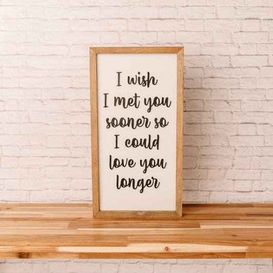 I wish I met you sooner | 11x21 inch Wood Sign | Master Bedroom Sign