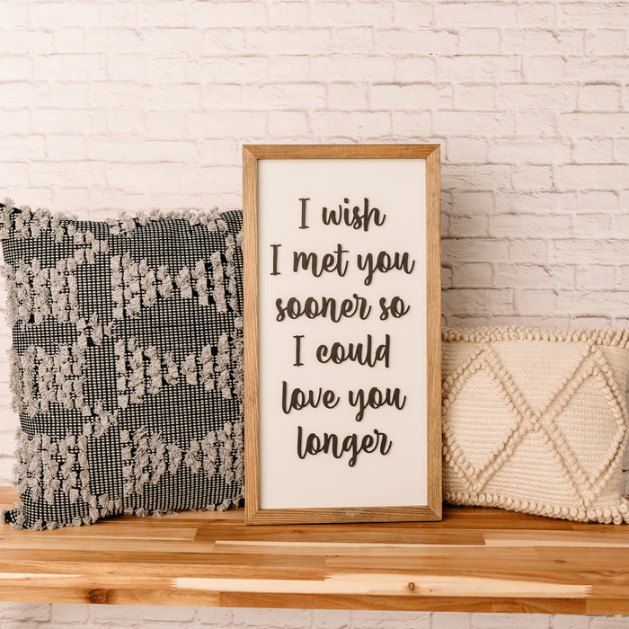 I wish I met you sooner | 11x21 inch Wood Sign | Master Bedroom Sign