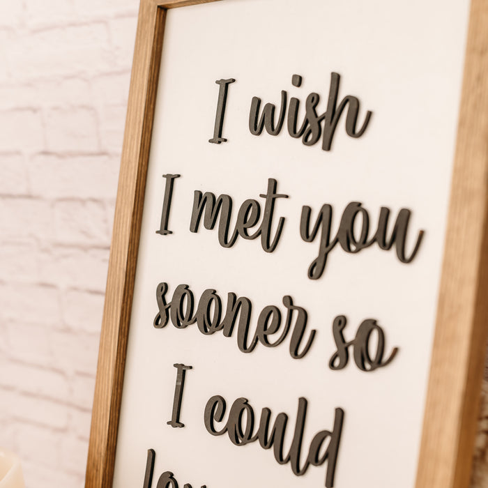 I wish I met you sooner | 11x21 inch Wood Sign | Master Bedroom Sign