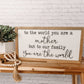 You are the World | 11x21 inch Wood Sign | Mother's Day Gift