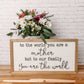 You are the World | 11x21 inch Wood Sign | Mother's Day Gift