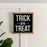 Trick or Treat | Halloween Sign | 14x14 in Wood Sign