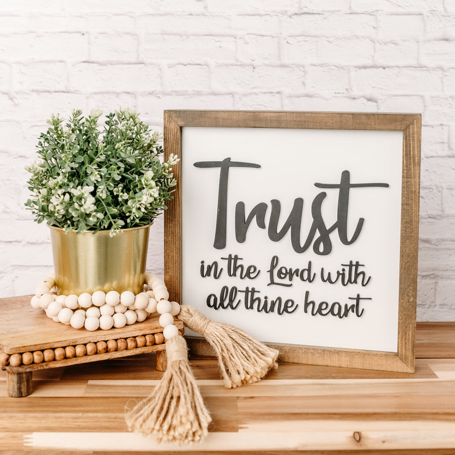 Trust in the Lord With All Thine Heart | 11x11 inch Wood Sign