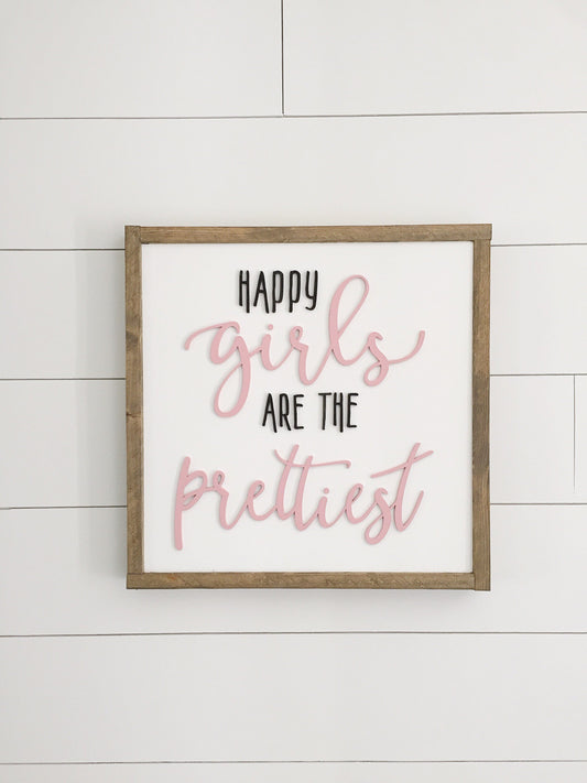 Happy Girls are the Prettiest | Wood Sign