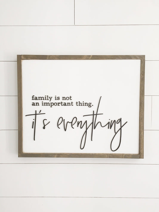 Family isn't an important thing, it's everything | 17x21 inch Wood Frame Sign