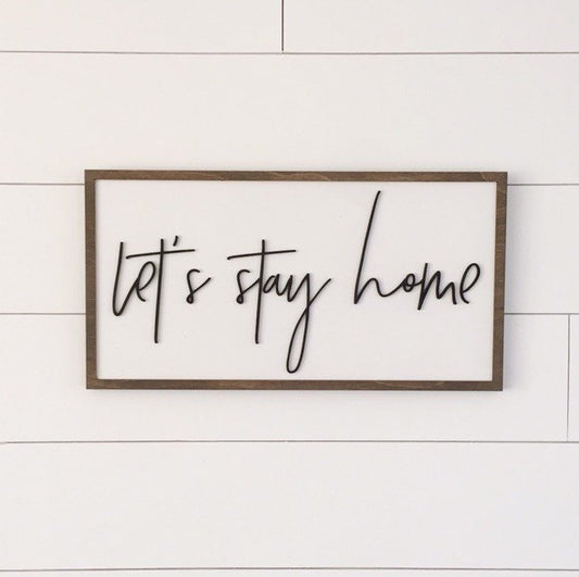 Let's Stay Home | 11x21 inch Wood Framed Sign | 3D Lettering