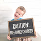 Caution Free Range Children | 11x16 inch Wood Sign