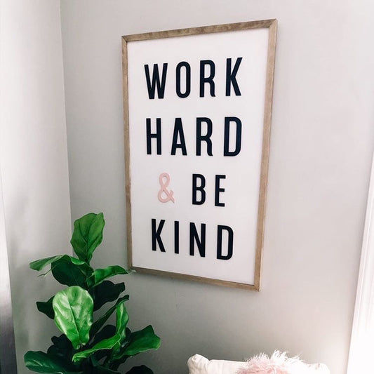 Work Hard & Be Kind | 24x35 in Wood Sign