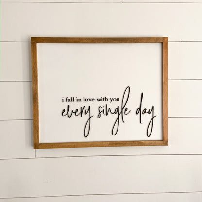 I fall in love with you every single day | 17x21 Wood Sign