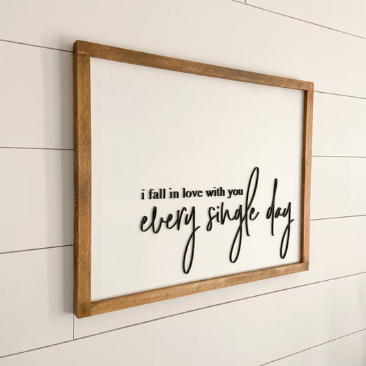 I fall in love with you every single day | 17x21 Wood Sign