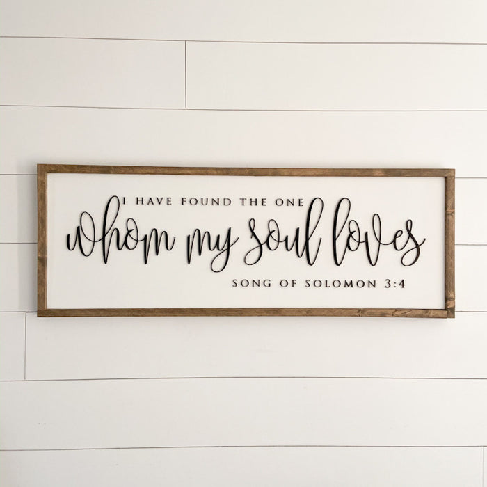 I Have Found the One Whom My Soul Loves | 13x35 inch Wood Framed Sign | 3D Lettering